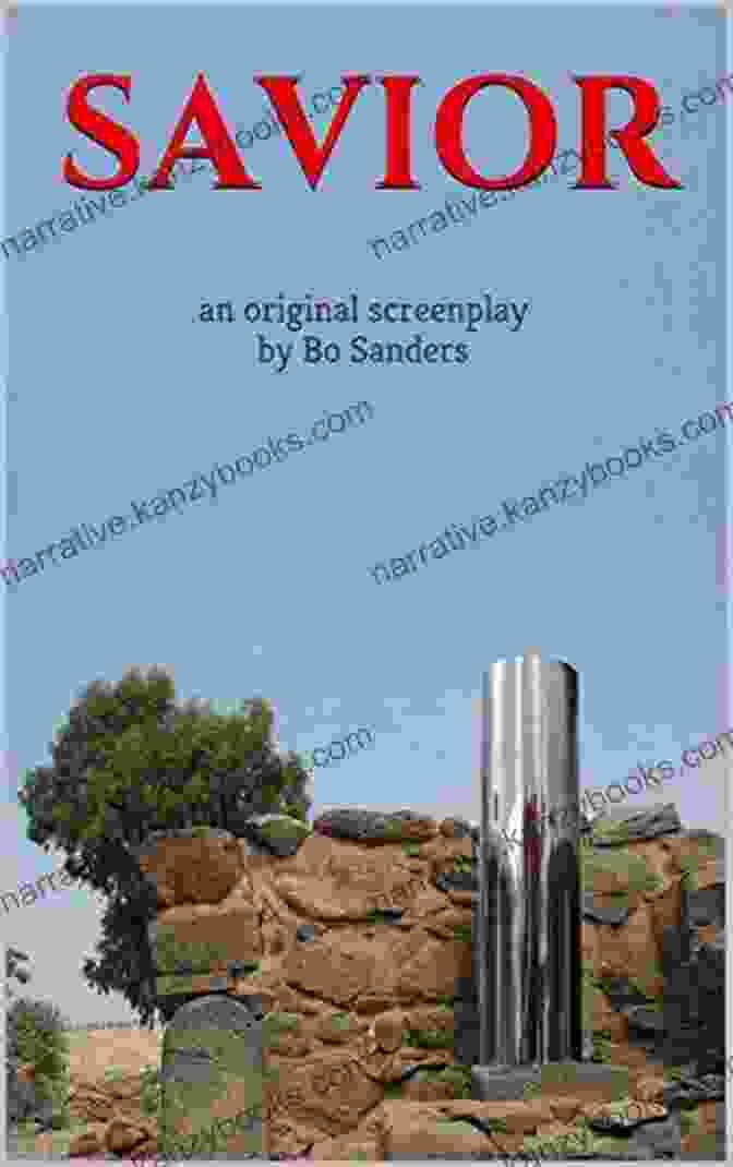 Savior: The Original Screenplay By Bo Sanders Savior: Original Screenplay Bo Sanders