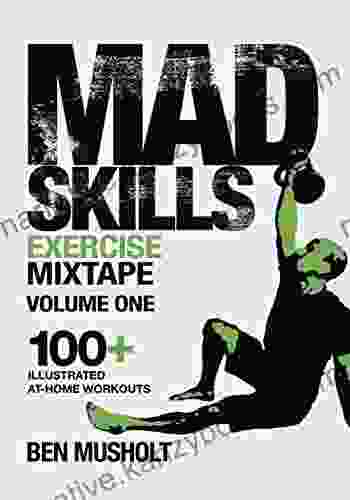 Mad Skills Exercise Mixtape Volume 1: 100+ Illustrated At Home Workouts (Mad Skills Exercise Mixtapes)