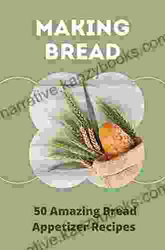 Making Bread: 50 Amazing Bread Appetizer Recipes: Italian Bread Recipes