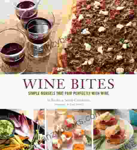 Wine Bites: 64 Simple Nibbles That Pair Perfectly With Wine