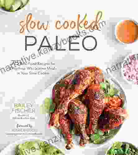 Slow Cooked Paleo: 75 Real Food Recipes For Effortless Wholesome Meals In Your Slow Cooker