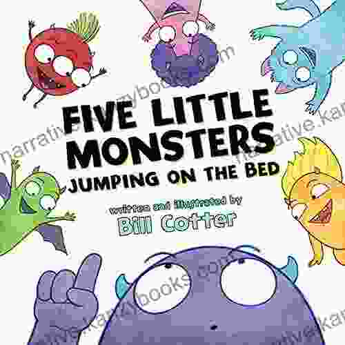 Five Little Monsters Jumping On The Bed: A Fresh Take On The Classic Counting (Don T Push The Button)