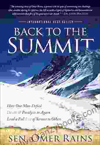 Back To The Summit: How One Man Defied Death Paralysis To Again Lead A Full Life Of Service To Others