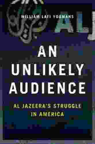 An Unlikely Audience: Al Jazeera S Struggle In America