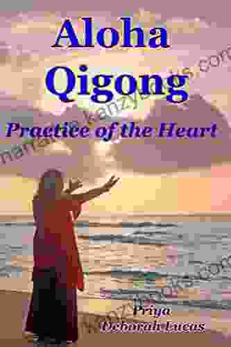 Aloha Qigong: Practice Of The Heart