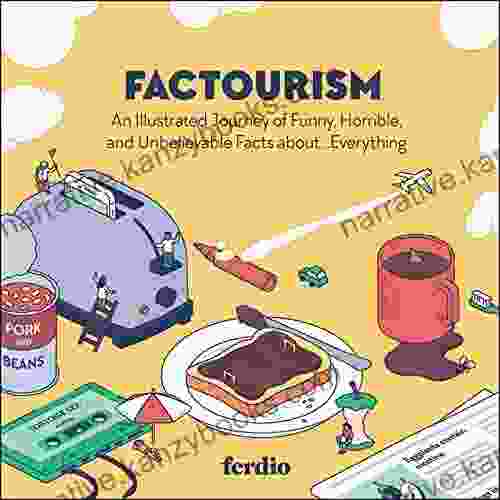 Factourism: An Illustrated Journey Of Funny Horrible And Unbelievable Facts About Everything