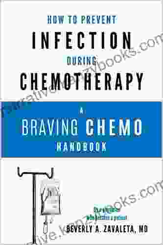 How To Prevent Infection During Chemotherapy: A Braving Chemo Handbook