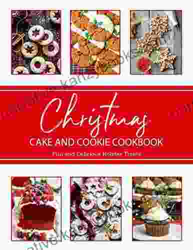 Christmas Cake And Cookie Cookbook : Fun And Delicious Holiday Treats