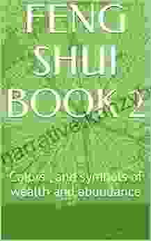 FENG SHUI 2: Colors And Symbols Of Wealth And Abundance