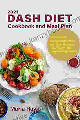 2024 Dash Diet Cookbook Meal Plan: Recipes And Strategies To Lower Your Blood Pressure Lose Weight And Improve Your Health