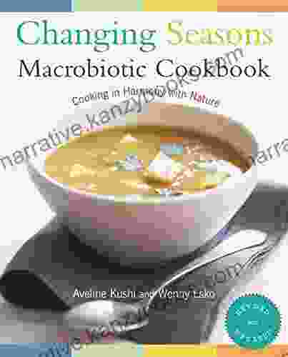 Changing Seasons Macrobiotic Cookbook: Cooking In Harmony With Nature