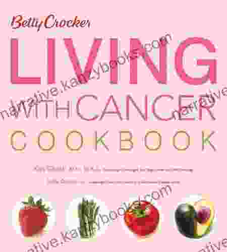 Betty Crocker Living With Cancer Cookbook (Betty Crocker Cooking)