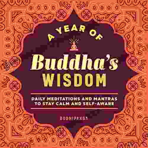 A Year Of Buddha S Wisdom: Daily Meditations And Mantras To Stay Calm And Self Aware (A Year Of Daily Reflections)