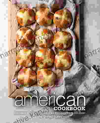 American Cookbook: Discover Delicious American Recipes From All Over The United States