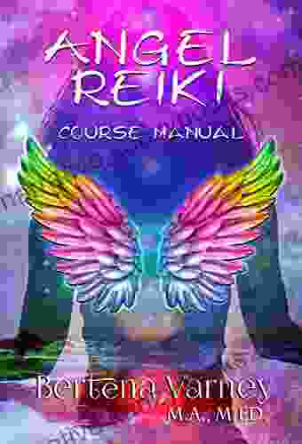 Angel Reiki: Course Manual Bertena Varney