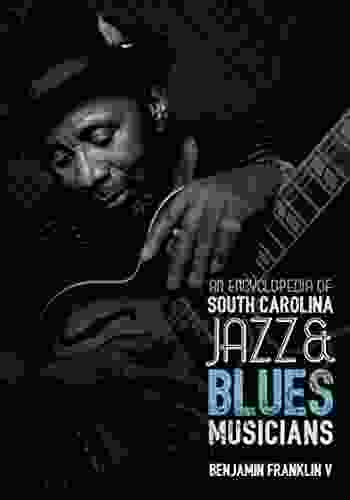 An Encyclopedia Of South Carolina Jazz Blues Musicians