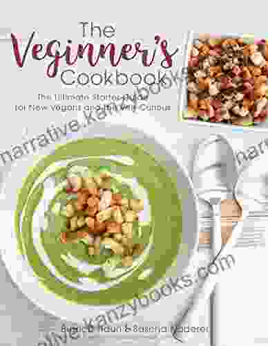 The Veginner S Cookbook: The Ultimate Starter Guide For New Vegans And The Veg Curious