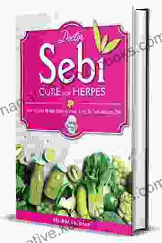 Doctor Sebi Cure For Herpes: How To Cure Herpes Simplex Virus Using Dr Sebi Alkaline Diet