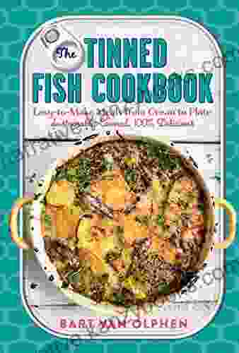 The Tinned Fish Cookbook: Easy To Make Meals From Ocean To Plate Sustainably Canned 100% Delicious