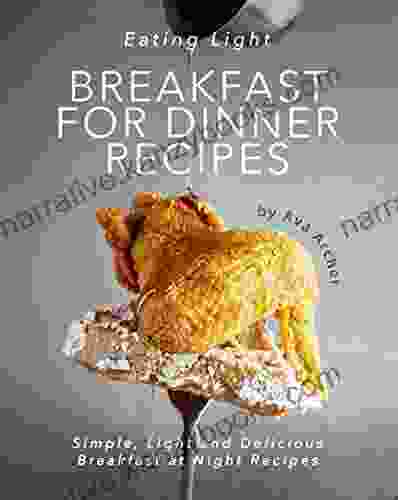 Eating Light Breakfast For Dinner Recipes: Simple Light And Delicious Breakfast At Night Recipes