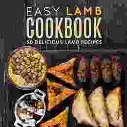 Easy Lamb Cookbook: 50 Delicious Lamb Recipes