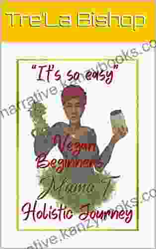 It S So Easy : Vegan Beginners Holistic Journey