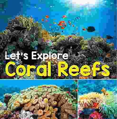 Let S Explore Coral Reefs: Under The Sea For Kids (Children S Fish Marine Life Books)