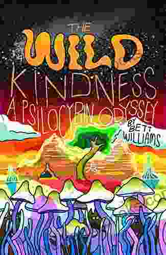 The Wild Kindness: A Psilocybin Odyssey