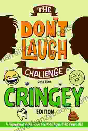 The Don T Laugh Challenge Cringey Edition: A Repugnant Joke For Kids Ages 6 12 Years Old