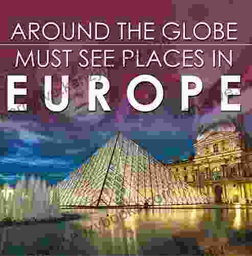 Around The Globe Must See Places In Europe: Europe Travel Guide For Kids (Children S Explore The World Books)