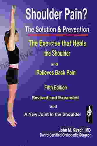 Shoulder Pain? The Solution Prevention: Fifth Edition Revised And Expanded