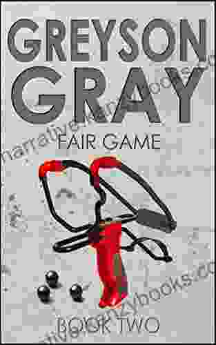 Greyson Gray: Fair Game (Funny Action For Boys And Girls Age 9 12) (The Greyson Gray 2)