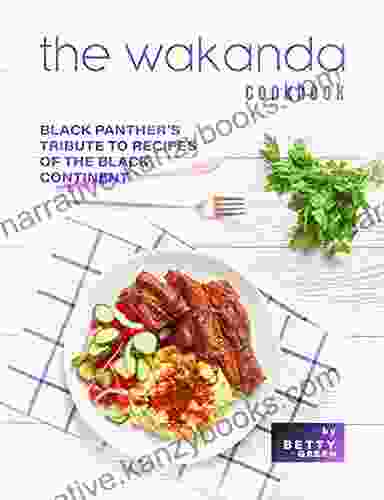 The Wakanda Cookbook: Black Panther S Tribute To Recipes Of The Black Continent