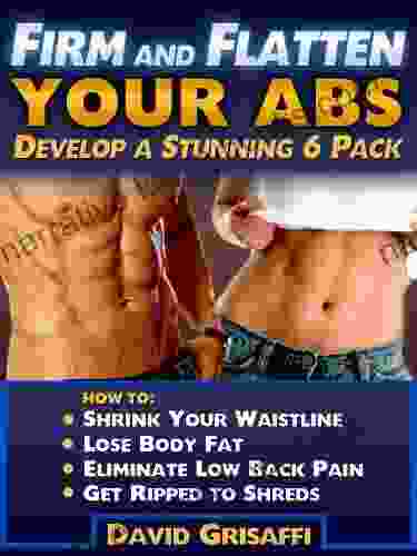 Firm Flatten Your Abs: Develop A Stunning 6 Pack