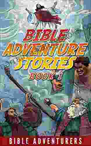 Bible Adventure Stories: Fun And Inspiring Bible Stories For Kids