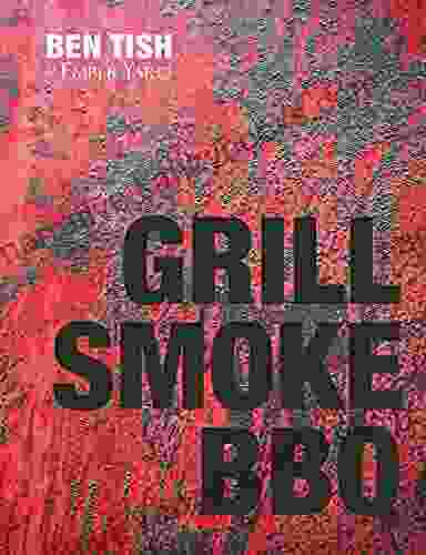 Grill Smoke BBQ Ben Tish