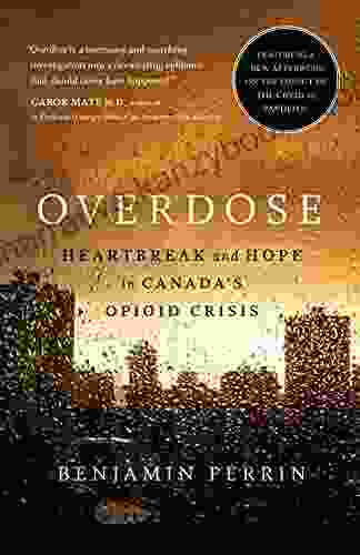 Overdose: Heartbreak And Hope In Canada S Opioid Crisis