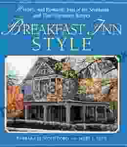 Breakfast Inn Style: Historic And Romantic Inns Of The Southeast And Their Signature Recipes