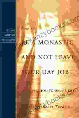 How To Be A Monastic And Not Leave Your Day Job: An Invitation To Oblate Life (Voices From The Monastery)