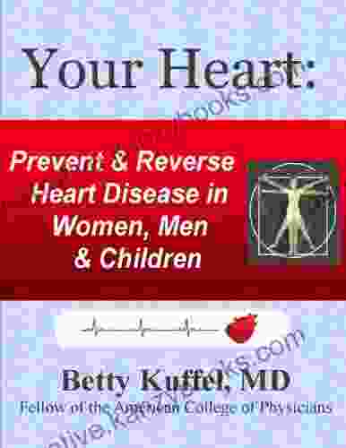 Your Heart: Prevent Reverse Heart Disease In Women Men Children