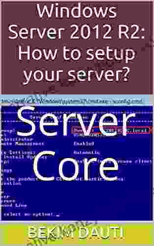 Windows Server 2024 R2: How To Setup Your Server?: Server Core (From Installation To Configuration 4)