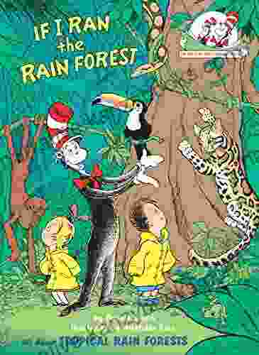 If I Ran The Rain Forest: All About Tropical Rain Forests (Cat In The Hat S Learning Library)