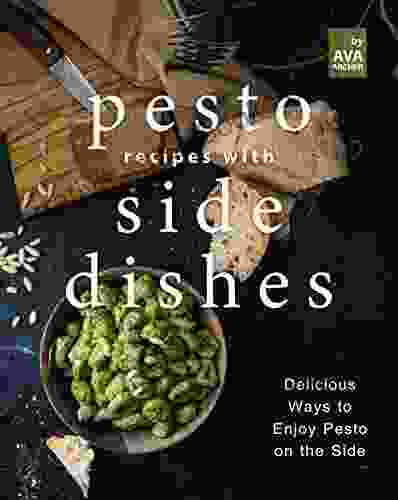 Pesto Recipes With Side Dishes: Delicious Ways To Enjoy Pesto On The Side