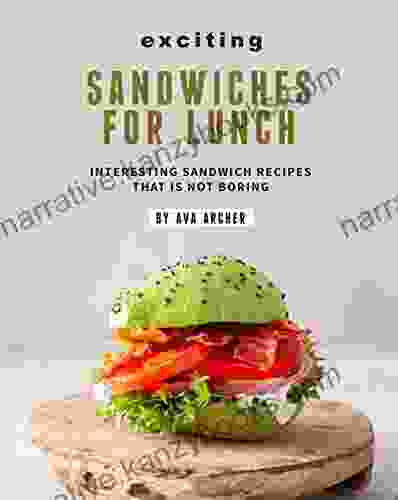 Exciting Sandwiches For Lunch: Interesting Sandwich Recipes That Is Not Boring