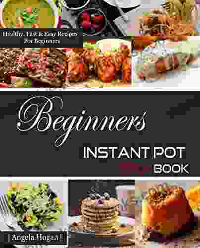 Instant Pot Cookbook for Beginners: Fast and Easy Instant Pot (Electric Pressure Cooker) Recipes for Beginners (How to Instant Pot Guide for Newbies)