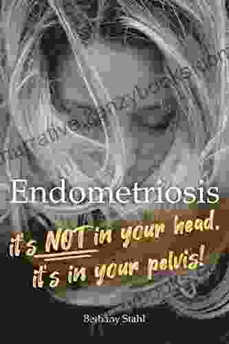 Endometriosis: It S Not In Your Head It S In Your Pelvis