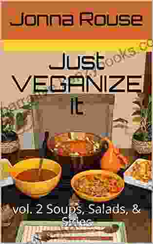 Just VEGANIZE It : Vol 2 Soups Salads Sides