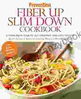 Prevention Fiber Up Slim Down Cookbook: A Four Week Plan To Cut Cravings And Lose Weight