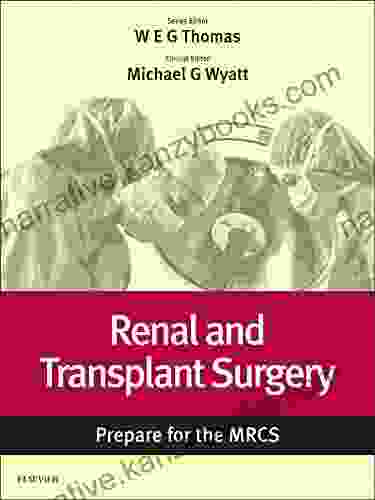 Renal And Transplant Surgery: Prepare For The MRCS: Key Articles From The Surgery Journal