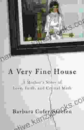 A Very Fine House: A Mother S Story Of Love Faith And Crystal Meth